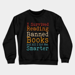 I Survived Reading Banned Books And All I Got Was Smarter Crewneck Sweatshirt